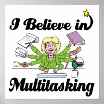 i believe in multitasking posters