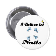 i believe in nails pins