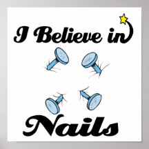 i believe in nails posters