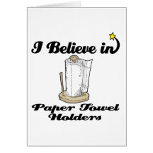 i believe in paper towel  holders cards