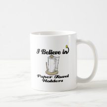 i believe in paper towel  holders coffee mug