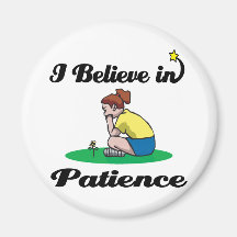 i believe in patience refrigerator magnet