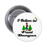 i believe in paul bunyan pins