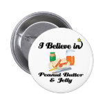 i believe in peanut butter and jelly pinback button