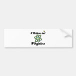 i believe in physics bumper stickers