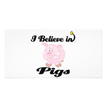 i believe in pigs custom photo card
