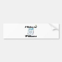 i believe in pillows bumper stickers