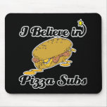 i believe in pizza subs mousepad