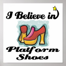 i believe in platform shoes print