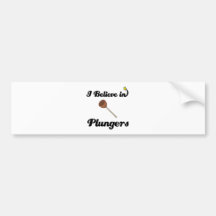 i believe in plungers bumper stickers