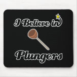 i believe in plungers mousepads