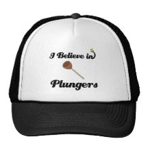 i believe in plungers trucker hats