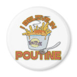 I Believe In Poutine Refrigerator Magnets