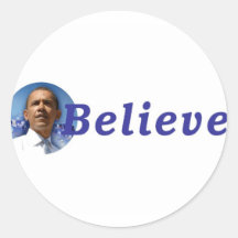 I BELIEVE in PRESIDENT OBAMA Round Stickers