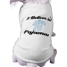 i believe in pyjamas doggie t shirt