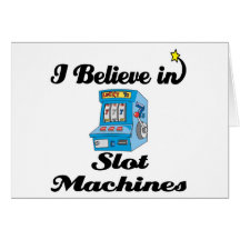 i believe in slot machines cards