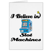 i believe in slot machines greeting card