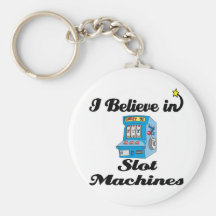 i believe in slot machines key chains