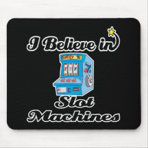 i believe in slot machines mouse pads