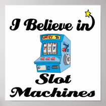 i believe in slot machines print