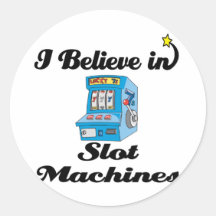 i believe in slot machines round stickers