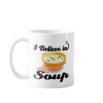 i believe in soup coffee mug