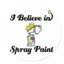 i believe in spray paint round sticker