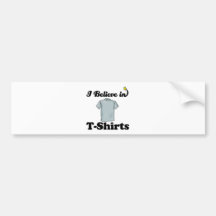 i believe in t-shirts bumper sticker