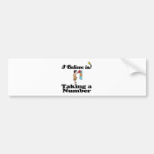 i believe in taking a number bumper stickers