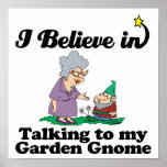 i believe in talking to garden gnome poster