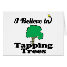 i believe in tapping trees card