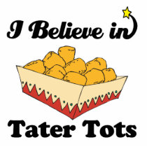 i believe in tater tots photo cutout