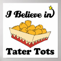 i believe in tater tots posters