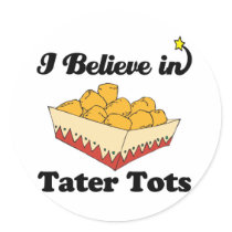 i believe in tater tots sticker