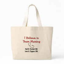 I believe in TEAM Nursing--Hilarious Nurse Gifts Bags