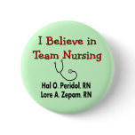 I believe in TEAM Nursing--Hilarious Nurse Gifts buttons
