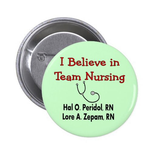 I believe in TEAM Nursing--Hilarious Nurse Gifts Pin