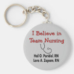 I believe in TEAM Nursing--Hilarious Nurse Gifts Key Chains