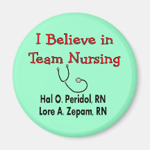 I believe in TEAM Nursing--Hilarious Nurse Gifts Refrigerator Magnet