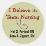 I believe in TEAM Nursing--Hilarious Nurse Gifts Sticker