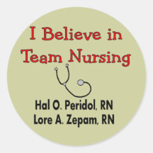I believe in TEAM Nursing--Hilarious Nurse Gifts Sticker