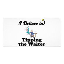 i believe in tipping the waiter personalized photo card