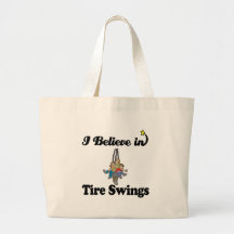 i believe in tire swings bags