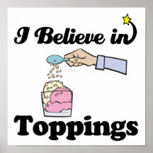 i believe in toppings print