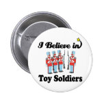 i believe in toy soldiers pin