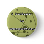 I believe in werewolves pinback buttons