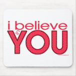 I believe in YOU mousepads