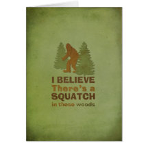 I believe there's a SQUATCH in these woods Card