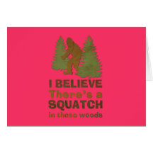 I believe there's a SQUATCH in these woods pink Greeting Card