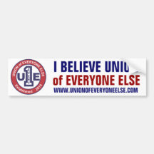 I BELIEVE UNION of EVERYONE ELSE Bumpersticker Bumper Sticker